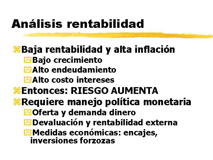 Análisis rentabilidad z. Baja rentabilidad y alta inflación y. Bajo crecimiento y. Alto endeudamiento