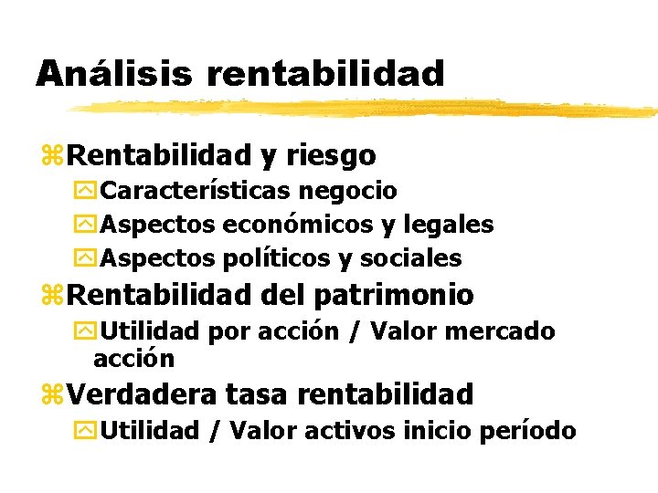 Análisis rentabilidad z. Rentabilidad y riesgo y. Características negocio y. Aspectos económicos y legales