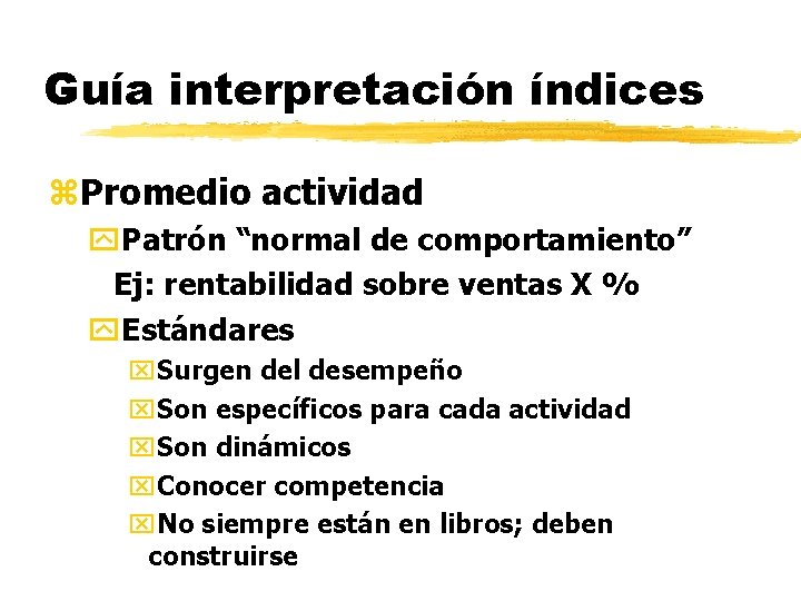 Guía interpretación índices z. Promedio actividad y. Patrón “normal de comportamiento” Ej: rentabilidad sobre