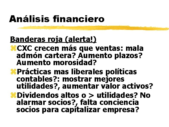 Análisis financiero Banderas roja (alerta!) z. CXC crecen más que ventas: mala admón cartera?