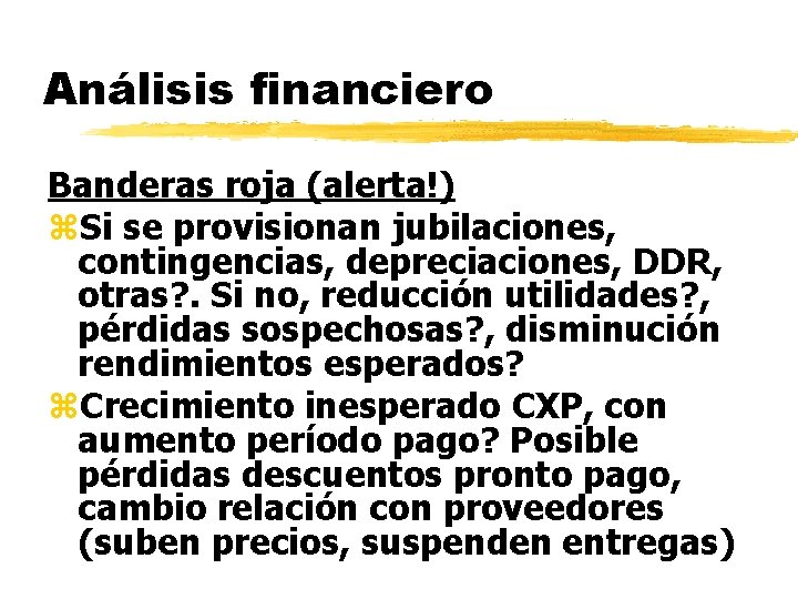 Análisis financiero Banderas roja (alerta!) z. Si se provisionan jubilaciones, contingencias, depreciaciones, DDR, otras?