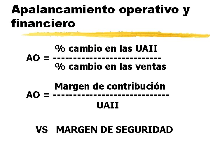 Apalancamiento operativo y financiero % cambio en las UAII AO = -------------% cambio en