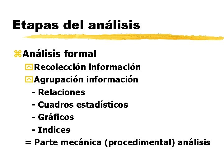 Etapas del análisis z. Análisis formal y. Recolección información y. Agrupación información - Relaciones