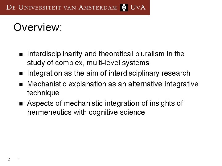 Overview: n n 2 * Interdisciplinarity and theoretical pluralism in the study of complex,