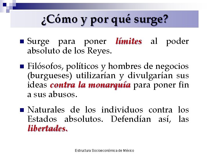 ¿Cómo y por qué surge? n Surge para poner límites al poder absoluto de