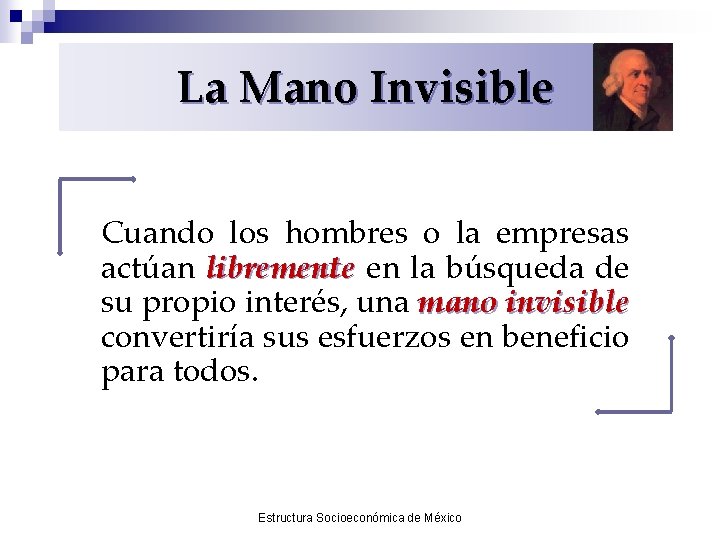 La Mano Invisible Cuando los hombres o la empresas actúan libremente en la búsqueda