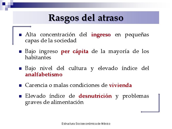 Rasgos del atraso n Alta concentración del ingreso en pequeñas capas de la sociedad