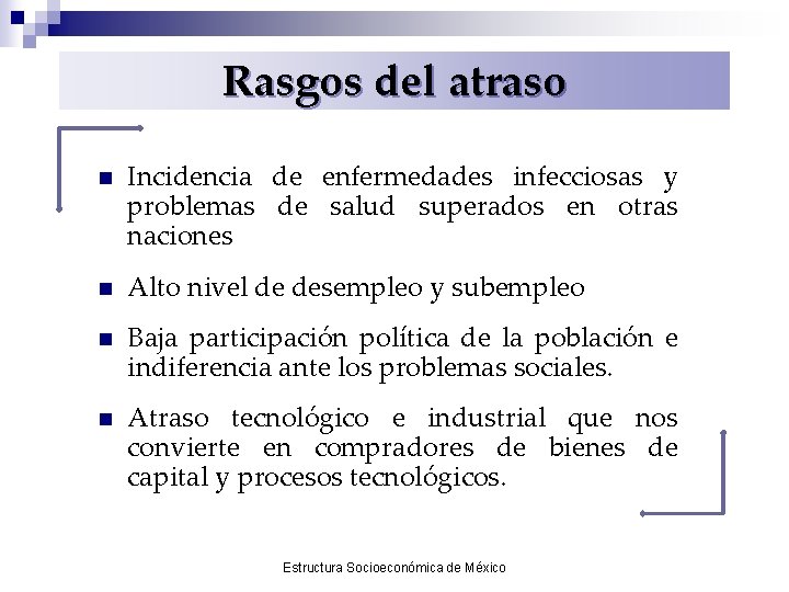 Rasgos del atraso n Incidencia de enfermedades infecciosas y problemas de salud superados en