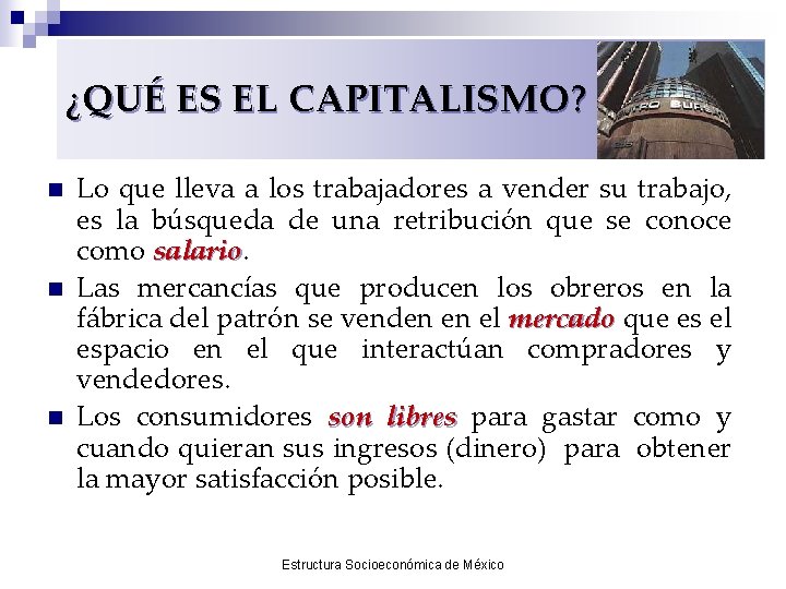 ¿QUÉ ES EL CAPITALISMO? n n n Lo que lleva a los trabajadores a