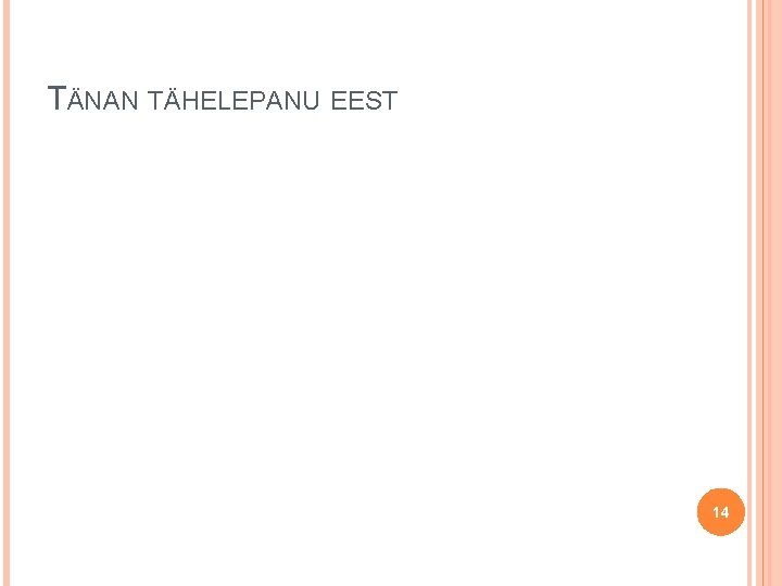 TÄNAN TÄHELEPANU EEST 14 