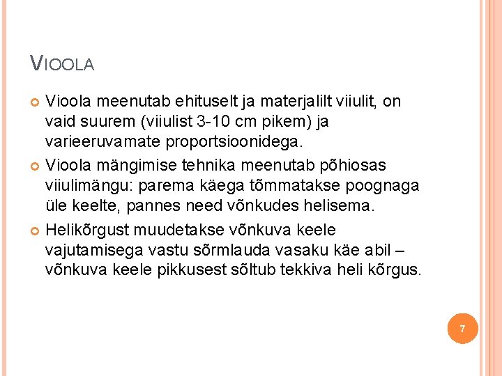 VIOOLA Vioola meenutab ehituselt ja materjalilt viiulit, on vaid suurem (viiulist 3 -10 cm