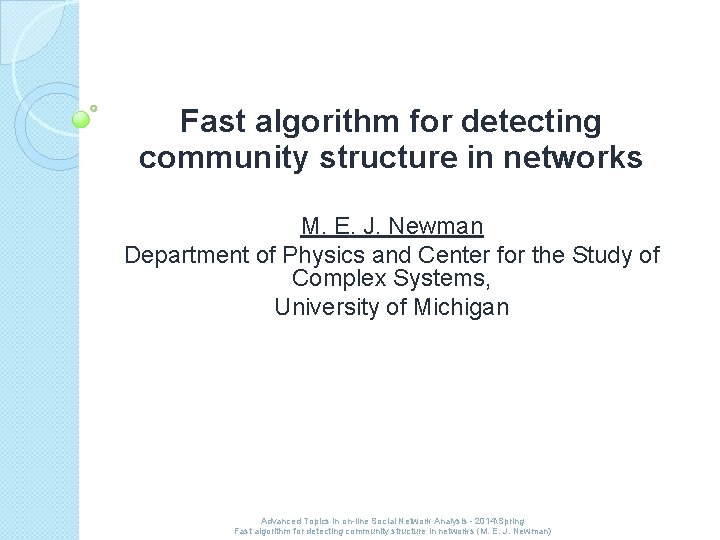 Fast algorithm for detecting community structure in networks M. E. J. Newman Department of