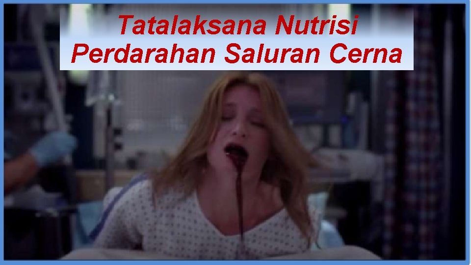 Tatalaksana Nutrisi Perdarahan Saluran Cerna Tatalaksana Nutrisi Perdarahan Saluran Cerna