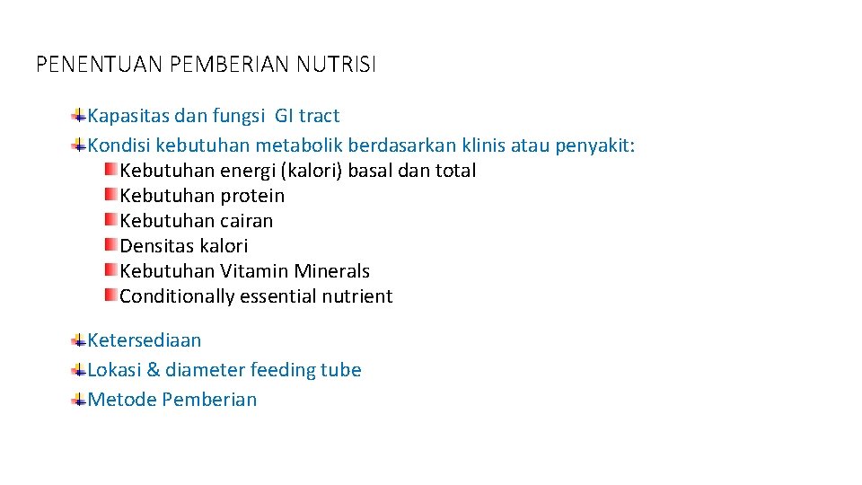 PENENTUAN PEMBERIAN NUTRISI Kapasitas dan fungsi GI tract Kondisi kebutuhan metabolik berdasarkan klinis atau PENENTUAN PEMBERIAN NUTRISI Kapasitas dan fungsi GI tract Kondisi kebutuhan metabolik berdasarkan klinis atau