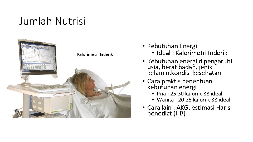 Jumlah Nutrisi Kalorimetri Inderik • Kebutuhan Energi • Ideal : Kalorimetri Inderik • Kebutuhan Jumlah Nutrisi Kalorimetri Inderik • Kebutuhan Energi • Ideal : Kalorimetri Inderik • Kebutuhan