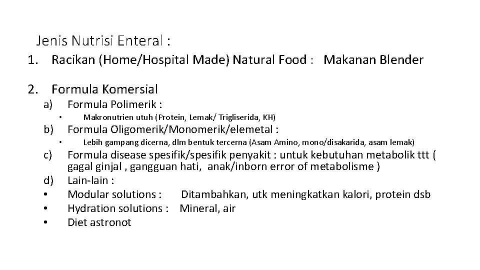 Jenis Nutrisi Enteral : 1. Racikan (Home/Hospital Made) Natural Food : Makanan Blender 2. Jenis Nutrisi Enteral : 1. Racikan (Home/Hospital Made) Natural Food : Makanan Blender 2.