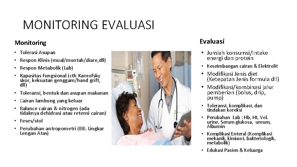 MONITORING EVALUASI Monitoring • • • Tolerasi Asupan Respon Klinis (mual/muntah/diare, dll) Respon Metabolik MONITORING EVALUASI Monitoring • • • Tolerasi Asupan Respon Klinis (mual/muntah/diare, dll) Respon Metabolik