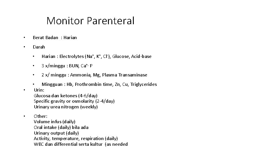 Monitor Parenteral • Berat Badan : Harian • Darah • • • Harian : Monitor Parenteral • Berat Badan : Harian • Darah • • • Harian :