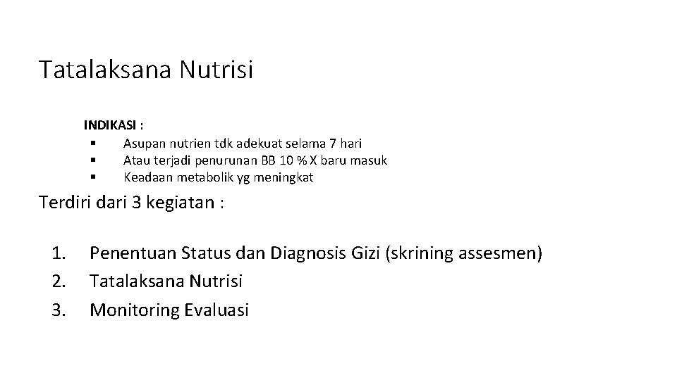 Tatalaksana Nutrisi INDIKASI : § Asupan nutrien tdk adekuat selama 7 hari § Atau Tatalaksana Nutrisi INDIKASI : § Asupan nutrien tdk adekuat selama 7 hari § Atau