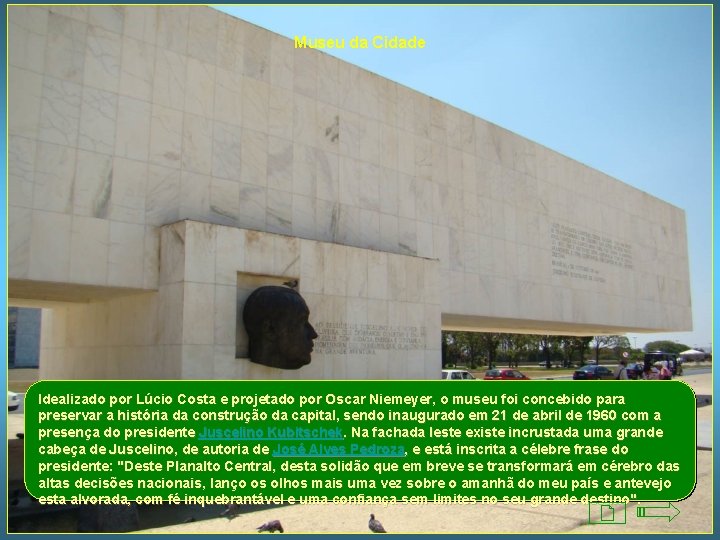 Museu da Cidade Idealizado por Lúcio Costa e projetado por Oscar Niemeyer, o museu