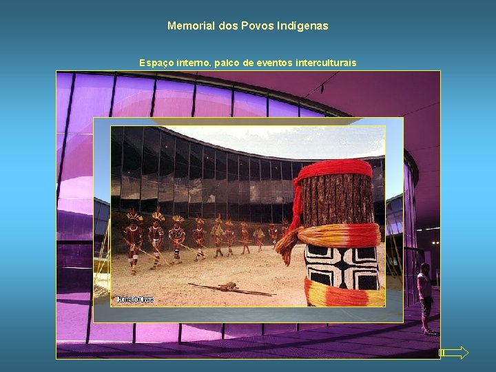 Memorial dos Povos Indígenas Espaço interno, palco de eventos interculturais 