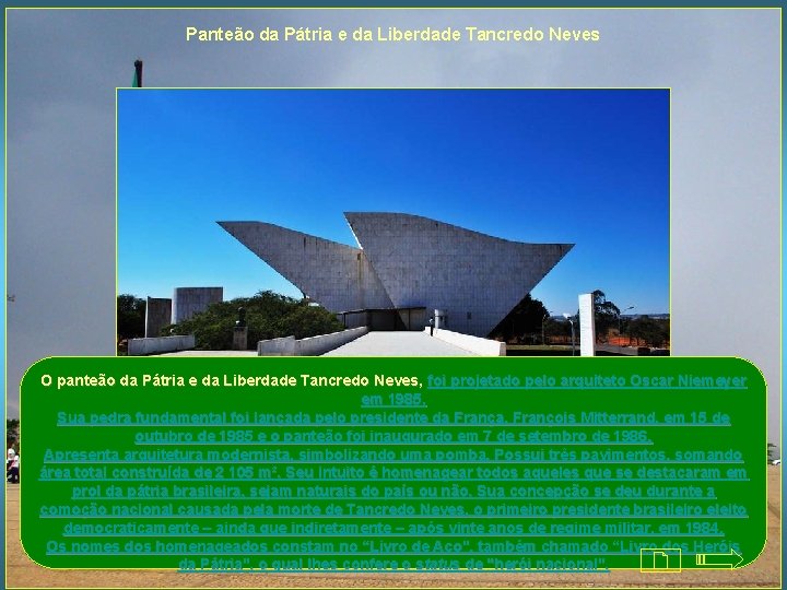 Panteão da Pátria e da Liberdade Tancredo Neves O panteão da Pátria e da