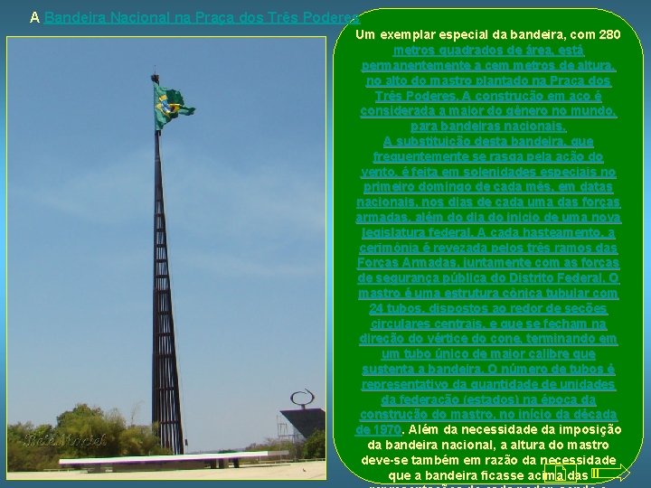 A Bandeira Nacional na Praça dos Três Poderes Um exemplar especial da bandeira, com