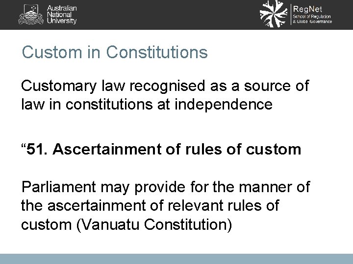 Custom in Constitutions Customary law recognised as a source of law in constitutions at