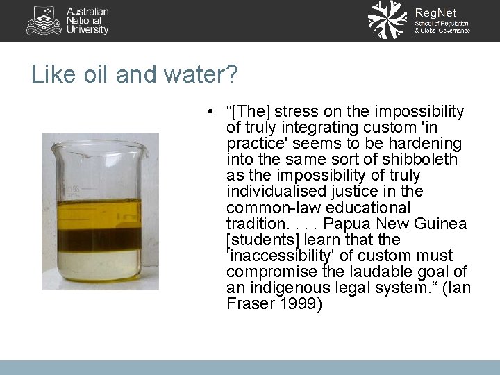 Like oil and water? • “[The] stress on the impossibility of truly integrating custom