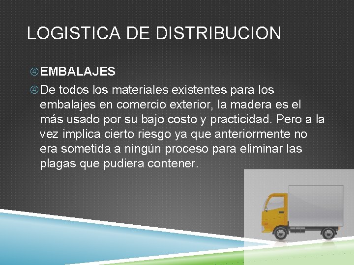 LOGISTICA DE DISTRIBUCION EMBALAJES De todos los materiales existentes para los embalajes en comercio