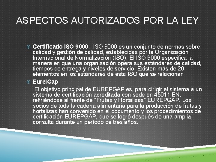 ASPECTOS AUTORIZADOS POR LA LEY Certificado ISO 9000: ISO 9000 es un conjunto de