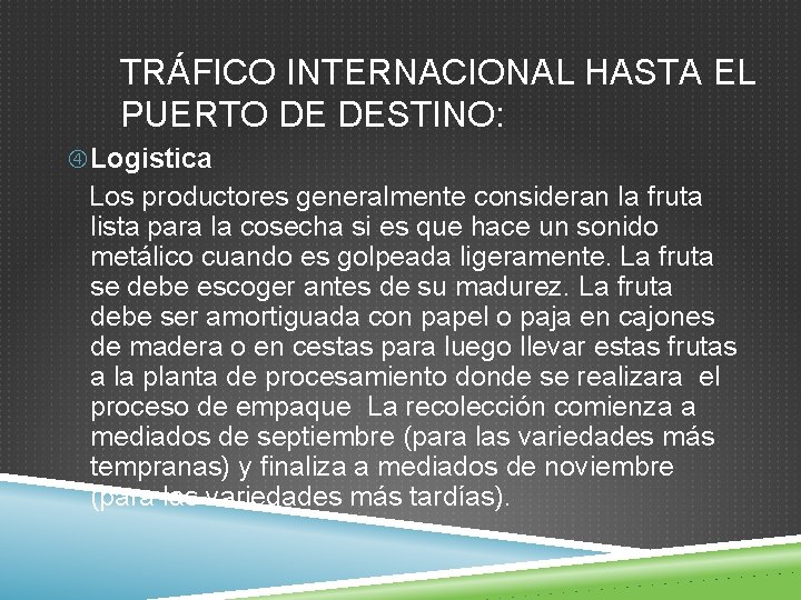 TRÁFICO INTERNACIONAL HASTA EL PUERTO DE DESTINO: Logistica Los productores generalmente consideran la fruta