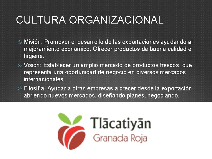 CULTURA ORGANIZACIONAL Misión: Promover el desarrollo de las exportaciones ayudando al mejoramiento económico. Ofrecer