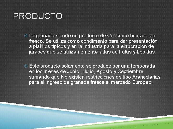 PRODUCTO La granada siendo un producto de Consumo humano en fresco. Se utiliza como