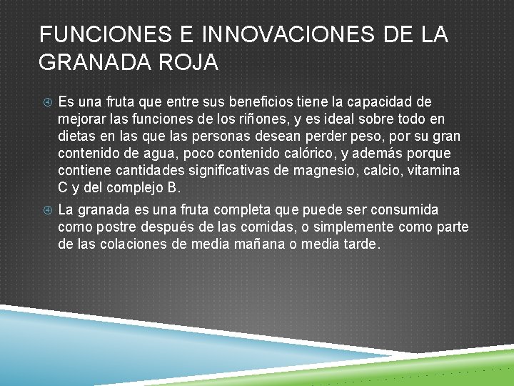 FUNCIONES E INNOVACIONES DE LA GRANADA ROJA Es una fruta que entre sus beneficios