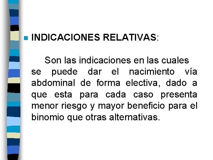 n INDICACIONES RELATIVAS: Son las indicaciones en las cuales se puede dar el nacimiento