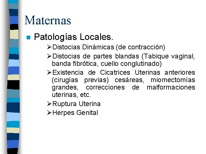 Maternas n Patologías Locales. ØDistocias Dinámicas (de contracción) ØDistocias de partes blandas (Tabique vaginal,