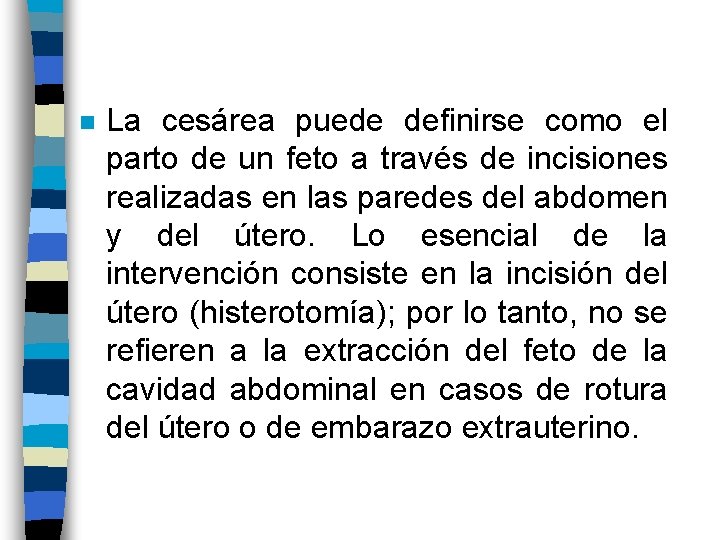 n La cesárea puede definirse como el parto de un feto a través de