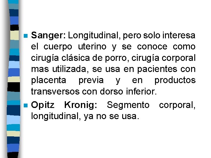 n n Sanger: Longitudinal, pero solo interesa el cuerpo uterino y se conoce como