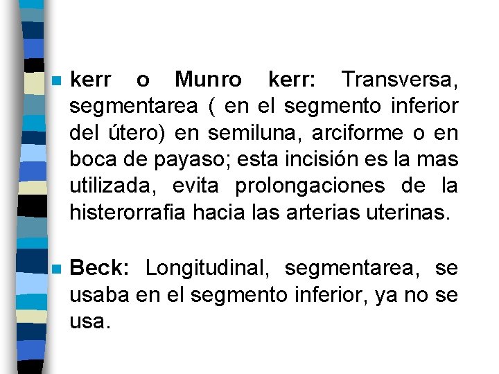 n kerr o Munro kerr: Transversa, segmentarea ( en el segmento inferior del útero)