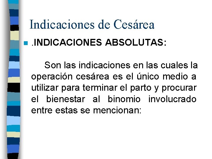 Indicaciones de Cesárea n . INDICACIONES ABSOLUTAS: Son las indicaciones en las cuales la