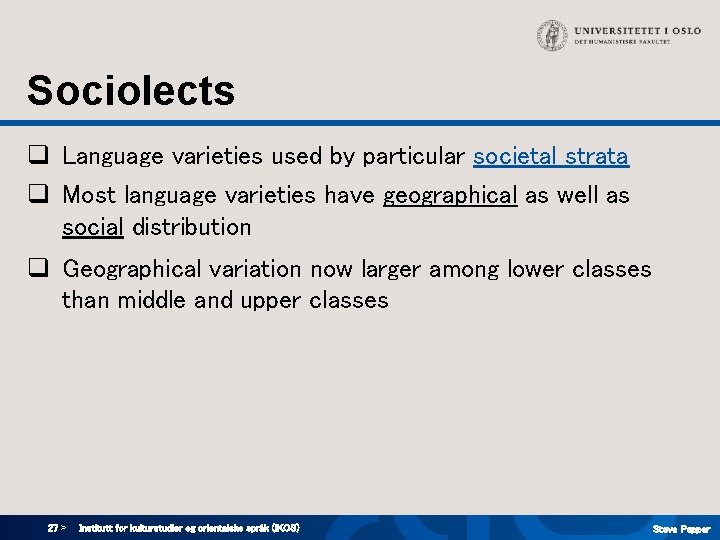 Sociolects q Language varieties used by particular societal strata q Most language varieties have Sociolects q Language varieties used by particular societal strata q Most language varieties have