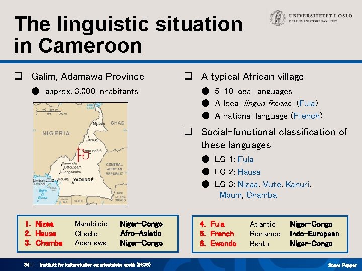 The linguistic situation in Cameroon q Galim, Adamawa Province ● approx. 3, 000 inhabitants The linguistic situation in Cameroon q Galim, Adamawa Province ● approx. 3, 000 inhabitants