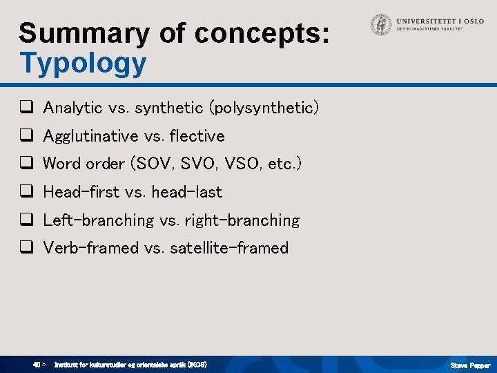 Summary of concepts: Typology q Analytic vs. synthetic (polysynthetic) q Agglutinative vs. flective q Summary of concepts: Typology q Analytic vs. synthetic (polysynthetic) q Agglutinative vs. flective q