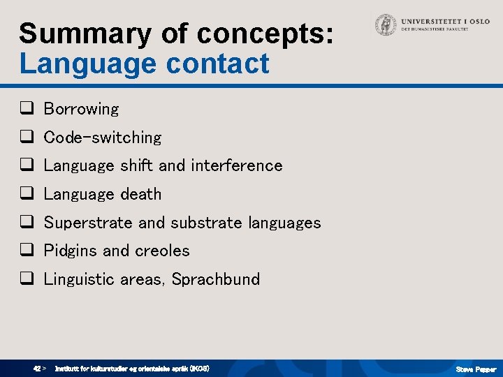 Summary of concepts: Language contact q Borrowing q Code-switching q Language shift and interference Summary of concepts: Language contact q Borrowing q Code-switching q Language shift and interference