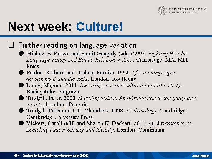 Next week: Culture! q Further reading on language variation ● Michael E. Brown and Next week: Culture! q Further reading on language variation ● Michael E. Brown and