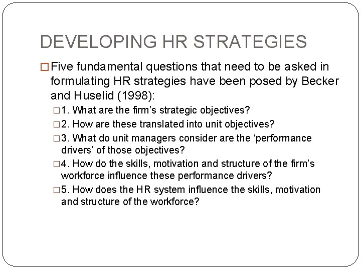 DEVELOPING HR STRATEGIES � Five fundamental questions that need to be asked in formulating