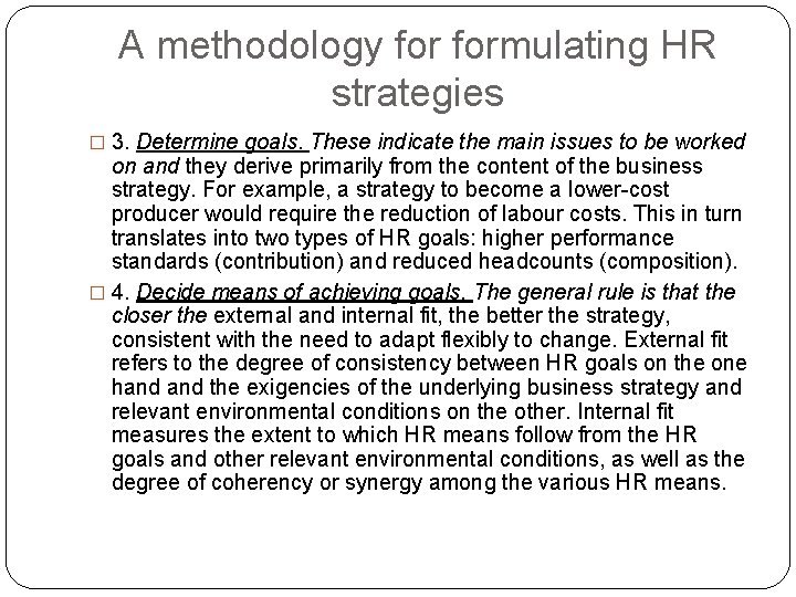 A methodology formulating HR strategies � 3. Determine goals. These indicate the main issues