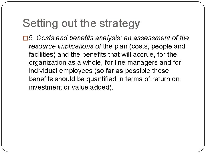 Setting out the strategy � 5. Costs and benefits analysis: an assessment of the