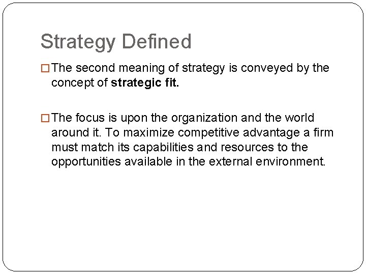 Strategy Defined � The second meaning of strategy is conveyed by the concept of